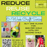 Reduce, Reuse, Recycle Series 1 - 6... Making Up-cycled Arts & Crafts