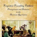 Forgotten Founding Fathers - Pennsylvania and Delaware