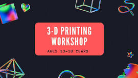 3-D Printing Workshop for Teens