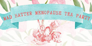 SOLD OUT - Wait List Open Mad Hatter Menopause High Tea - Tarata Hall