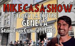 22 JUN:  Mike Casa Show GENEVA LATE SHOW