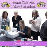 Serger Club, Overflow Day Class with Kelley Richardson