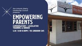 San Antonio LLC—Empowering Parents: Conversation + Legislative Training & Dinner