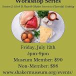 Shaker Simplicity Farm to Table Workshop Series: Herb & Hearth: Shaker Secrets to Flavorful Cooking