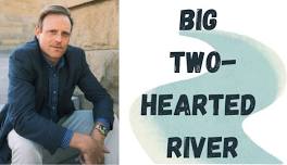 “Big Two-Hearted River” Class with Austin Smith