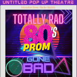 Totally Rad 80’s Prom Gone Bad