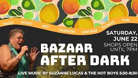 Bazaar After Dark: Shops 0pen until 7pm Saturday, June 22