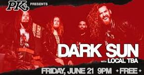 DARK SUN / TBA / @ PK's!