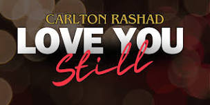 Carlton Rashad: Love You Still!