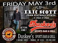 Eric Scott from Dirtroad Ruckus at Duskee's Sports Bar & Grill in Phoenix NY 6pm-9pm