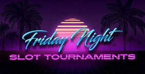 Friday Night Slot Tournaments