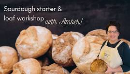 Sourdough Starter & Loaf Workshop with Amber!