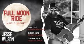 Full Moon Ride and LIVE music by Jesse Wilson