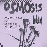 Osmosis: Comethisfar, HVL, nebbieril, Zesknel