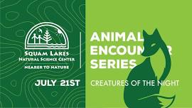 Animal Encounter Series: Creatures of the Night