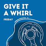 Give It A Whirl – 6:00 – May 24