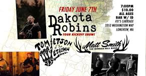 Dakota Robins, Tom Letson & The Letdown, Matt Smith & the Bunker Hill band  - ALL AGES - BAR W/ID