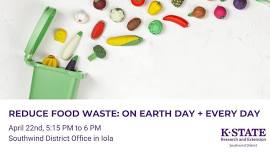 Reduce Food Waste: On Earth Day + Every Day