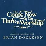 Brian Doerksen: The 'Come Now is the Time to Worship' Tour