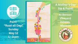 Paint “Rosé all Day” on Mother’s Day at Benson Vineyard Estates, Manson