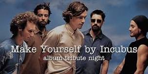 Make Yourself by Incubus album tribute night