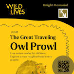 Wild Lives & CLPVD present: The Great Traveling Owl Prowl