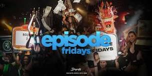 Episode Fridays at Dragonfly Hollywood | No Cover Before 11pm