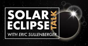 Solar Eclipse Talk with Eric Sullenberger