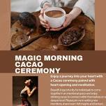 Magic Morning Cacao Ceremony