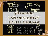 Shamanic Exploration of Light Language