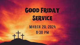 Good Friday Service, 6:30 pm