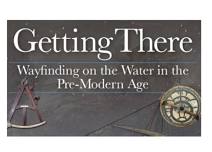 Getting There: Wayfinding on the Water in the Pre-Modern Age