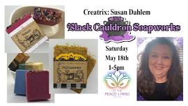 Black Cauldron Soapworks & Susan Dahlem ~ Peace of Mind Center Featured Artist