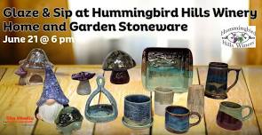 Glaze & Sip at Hummingbird Hills Winery