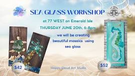 SEA GLASS workshop at 77 WEST