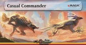 Casual Commander - Saturdays @ 6 PM