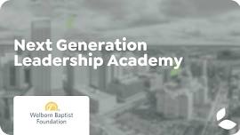 Next Generation Leadership Academy (6-Part Series)