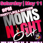 MOMS Night Out! | Party like a Mother!