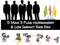 5 Man 3 Flag Tournament / Low Impact Kids Day