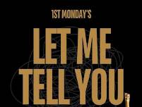 1st Mondays “Let Me Tell You!” A Curated Story Telling Jam