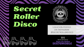 6/27- Skatemobile at Secret Roller Disco