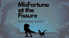 Misfortune at the Fissure Challenge Quest