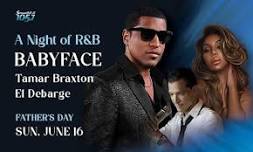 A NIGHT OF R&B Babyface, Tamar Braxton, El DeBarge on June 16 at 8 p.m.