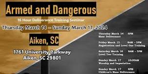 March 14 - March 17 | Aiken, SC | Armed and Dangerous Deliverance Seminar