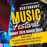 Ashtonbury Music Festival - August Bank Holiday