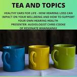 Tea and Topics - Healthy ears for life with audiologist Chris Cooke