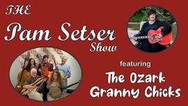 The Pam Setser Show featuring the Ozark Granny Chicks