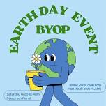 Earth Day Event! Bring Your Own Pot!