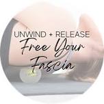 Unwind + Release: Free your Fascia