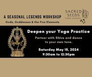 Deepen your Yoga Practice - A Seasonal Legends Workshop